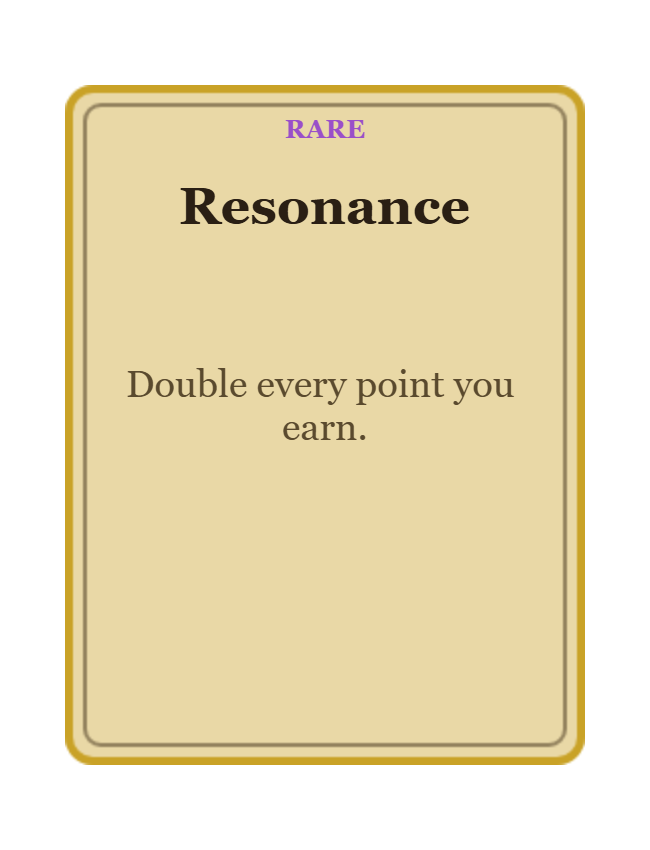 The in-game Resonance card: Double every point you earn.